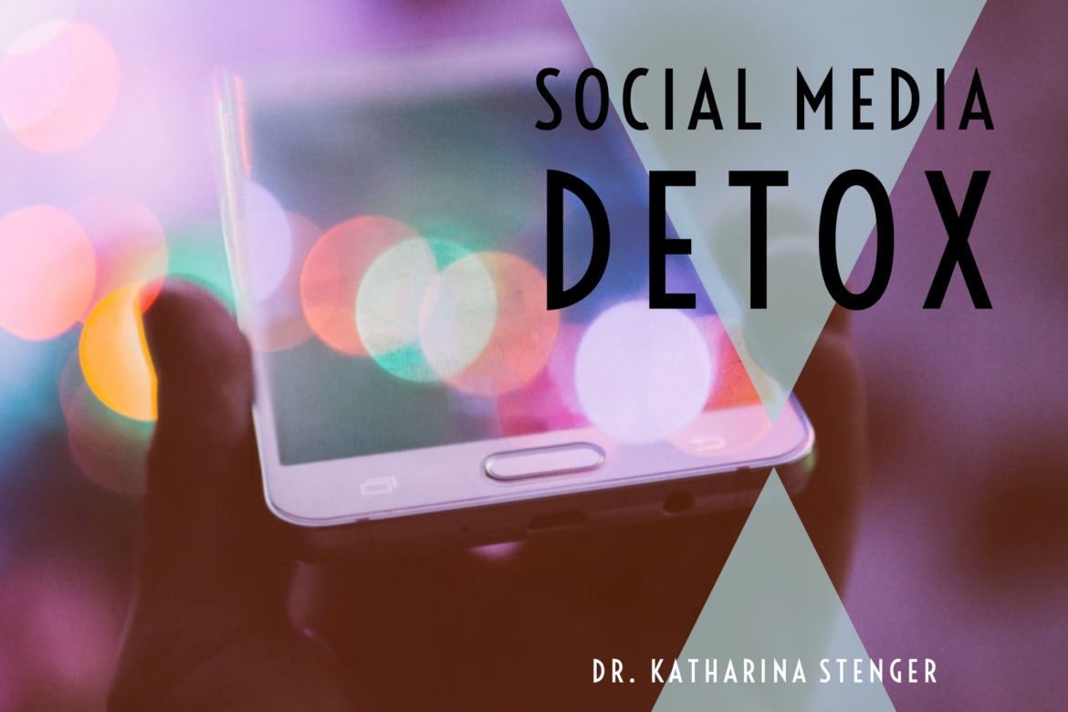 Social Media Detox Dr. Katharina Stenger